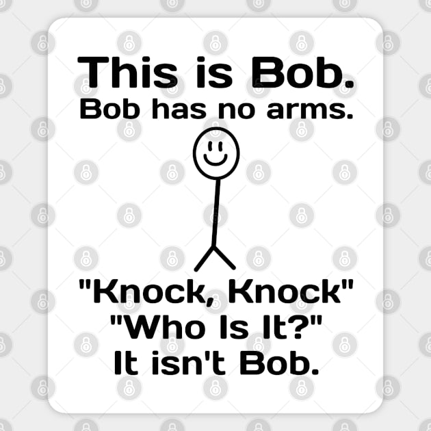 this is bob bob has no arms Magnet by  hal mafhoum?